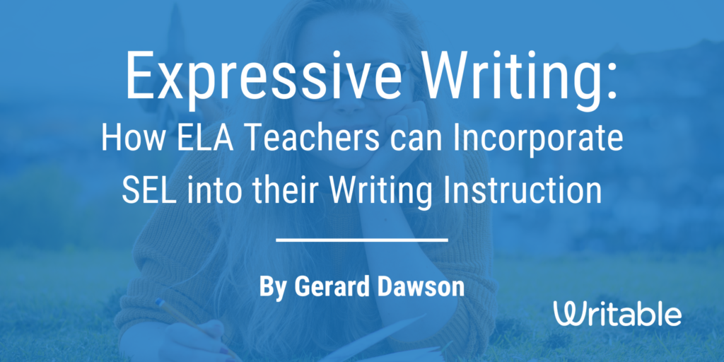 Expressive Writing: How ELA Teachers Can Incorporate SEL Into Their ...