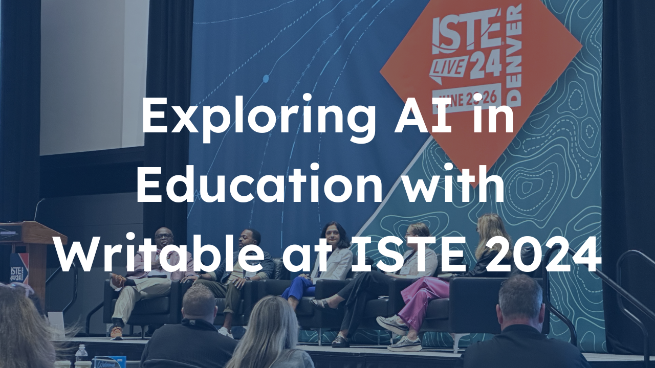 Exploring AI in Education with Writable at ISTE 2024